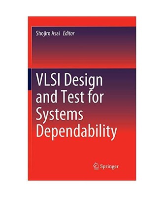 VLSI Design and Test for Systems Dependability