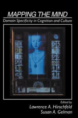 Mapping the Mind: Domain Specificity in Cognition and Culture