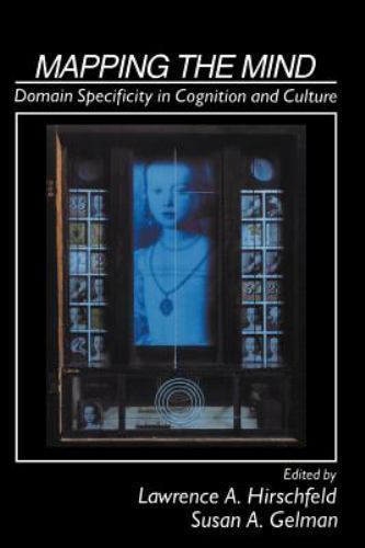 Mapping the Mind Domain Specificity in Cognition and Culture Hirschfeld Gelman