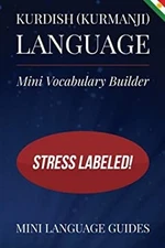 Kurdish Kurmanji Language Mini Vocabulary Builder: Stress Labeled