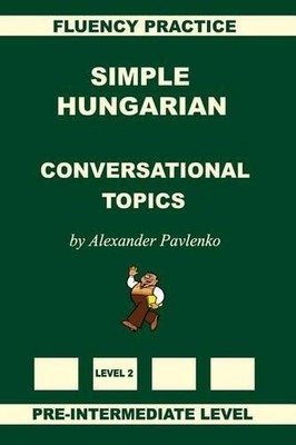 Alexander Pavle Simple Hungarian, Conversational Topics, (Paperback) (UK IMPORT)