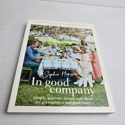In Good Company by Sophie Hansen Simple recipes ideas for get-togethers Cookbook