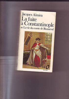 Jacques Almira - Die Flucht nach Konstantinopel oder das Leben des Grafen von Bonneval 