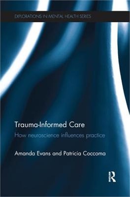 Trauma-Informed Care: How Neuroscience Influences Practice (Paperback or Softbac