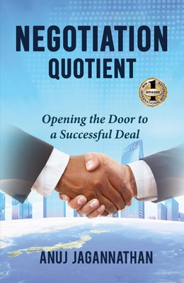 NEGOTIATION QUOTIENT Opening the Door to a Successful Deal Anuj Jagannathan Buch