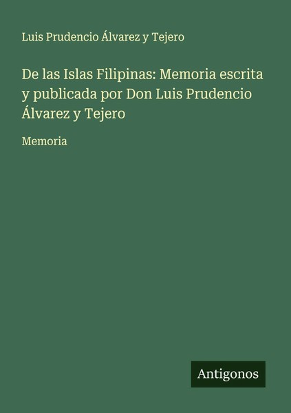 Luis Prudencio ÁLvarez Y Tejero | De Las Islas Filipinas: Memoria Escrita Y...-image