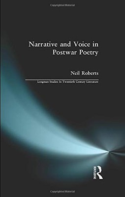 Narrative and Voice in Postwar Poetry (Longman Studies In Twenti