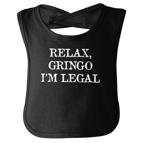Relax Gringo Im Legal Mexican Hispanic Funny Baby Infant Burp Cloth Bib