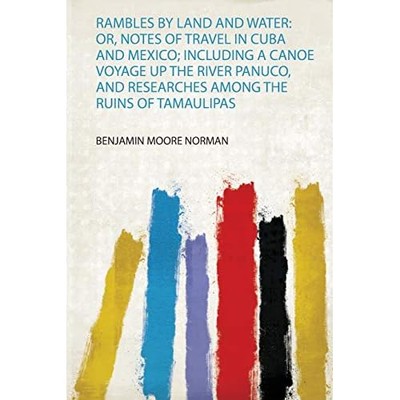 Rambles by Land and Water : Or, Notes of Travel in Cuba -  NEW Benjamin Moore  2