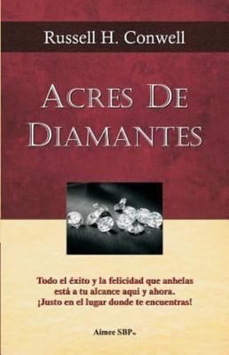 Acres de Diamantes : Conquista El Exito Aqui Y Ahora Mismo, Paperback by Conw...