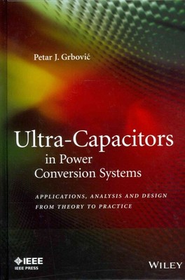 Ultra-Capacitors in Power Conversion Systems : Applications, Analysis and Des...