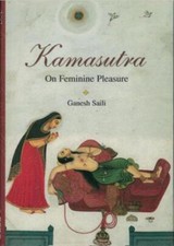 Kama Sutra On Feminine Pleasure ; by Ganesh Saili ; NEW Hardcover / Kamasutra