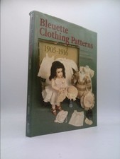 Bleuette Clothing Patterns 1905-1916 by Louise Hedrick; Barbara Craig Hilliker