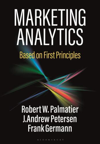 Marketing Analytics : Based on First Principles by Robert W. Palmatier, J. ...