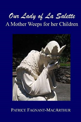 Our Lady of La Salette: A Mother Weeps for Her Children - Paperback NEW Fagnant-