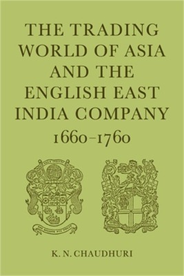 The Trading World of Asia and the English East India Company: 1660-1760 (Paperba