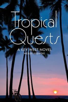 Tropical Quests: A Key West Novel - 9781518776052, paperback, Mr Wesley Sizemore