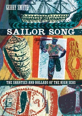 Sailor Song: The Shanties and Ballads of the High Seas by Gerry Smyth (English) 