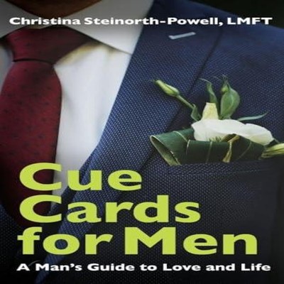 Cue Cards for Men A Man's Guide to Love and Life Christina Steino