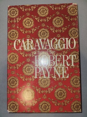 Caravaggio A Novel by Robert Payne 1968 First Edition #A3A