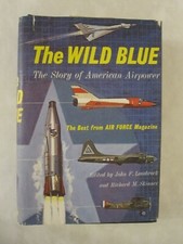 The Wild Blue the Story of American Airpower - the Best from Air Force Magazine