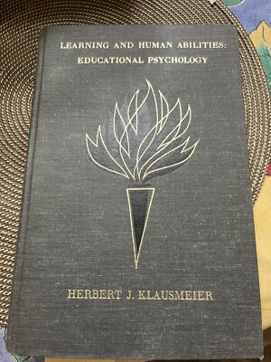 Learning and Human Abilities : Educational Psychology by Herbert J. Klausmeier