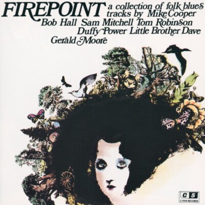 Firepoint A Collection Of Folk Blues Tracks By Mike Cooper Bob Hall Sam Mitchell