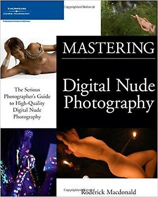 Mastering Digital Nude Photography The Serious Photographers Guide to High-.. image