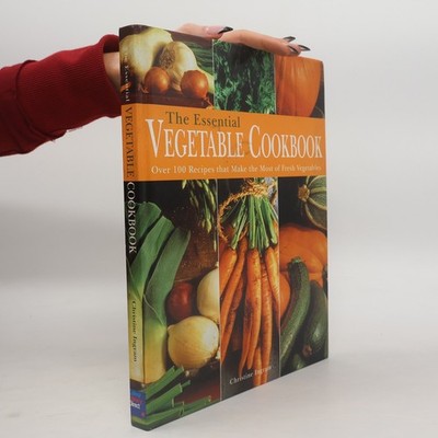 The Essential Vegetable Cookbook  |  Christine Ingram