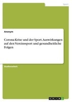 Corona-Krise Und Der Sport. Auswirkungen Auf Den Vereinssport Und Gesundheitlich
