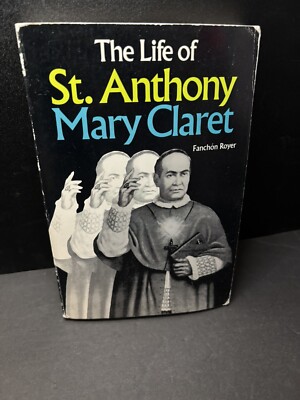The Life of St. Anthony Mary Claret by Fanchon Royer 1985 paperback