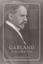 Garland in His Own Time: A Biographical Chronicle of His Life, Drawn from...