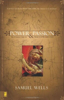Power and Passion: Six Characters in Search of Resurrection By S