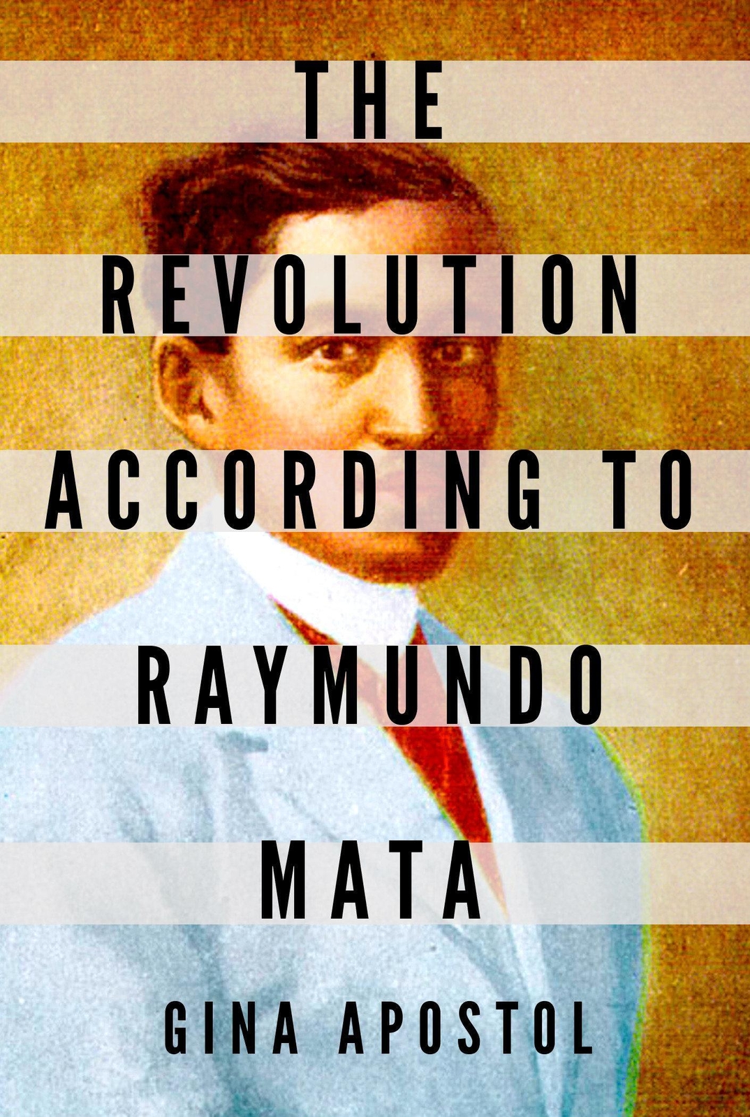 Gina Apostol | The Revolution According To Raymundo Mata | Buch |