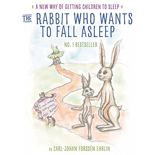 The Rabbit Who Wants to Fall Asleep: A New Way of Getting Children to Sleep