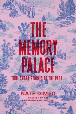 The Memory Palace: True Short Stories of the Past, DiMeo, Nate, Acceptable condi