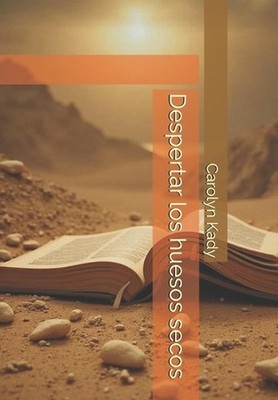 Despertar los huesos secos by Carolyn Kady Paperback Book