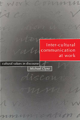 Inter-cultural Communication at Work Cultural Values in Discourse Clyne