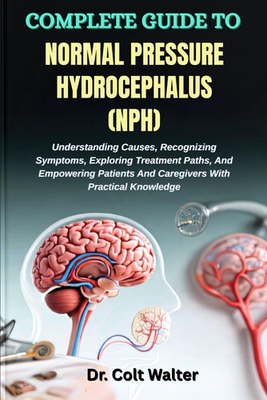 #ad Complete Guide to Normal Pressure Hydrocephalus by Colt Walter $31.95
