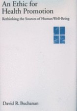 An Ethic for Health Promotion : Rethinking the Sources of Human W