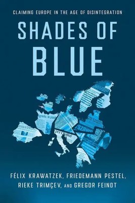 Shades of Blue Claiming Europe in the Age of Disintegration Krawatzek (u. a.)