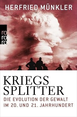 Kriegssplitter: Die Evolution der Gewalt im 20. und 21. ... by Münkler, Herfried