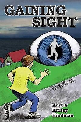 Gaining Sight By Kurt and Krissy Hindman - New Copy - 9780997158823