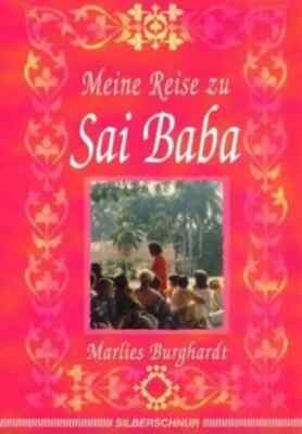 Meine Reise zu Sai Baba Marlies Burghardt Burghardt, Marlies: