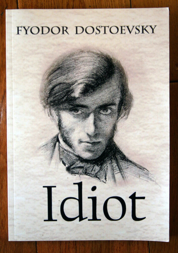 The Idiot by Fyodor Dostoevsky