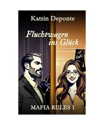 Mafia Rules: Fluchtwagen ins Glück: Actionreiche forbidden Love Mafia Romance, 