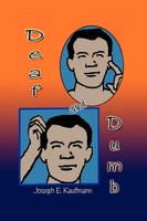 Joseph E. Kaufmann | Deaf And Dumb | Taschenbuch | Englisch (2010) | Xlibris
