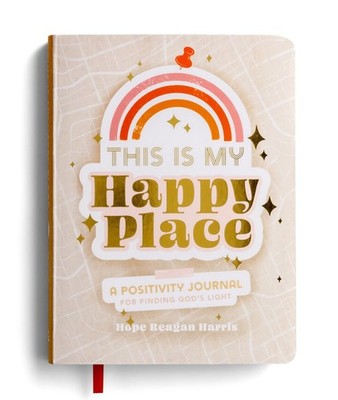 This Is My Happy Place: A Positivity Journal For Finding God's Light