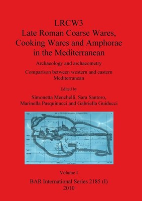LRCW3 Late Roman Coarse Wares Cooking Wares and Amphorae in the...