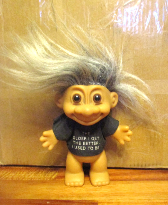 RUSS TROLL      THE OLDER I GET THE BETTER I USED TO BE
